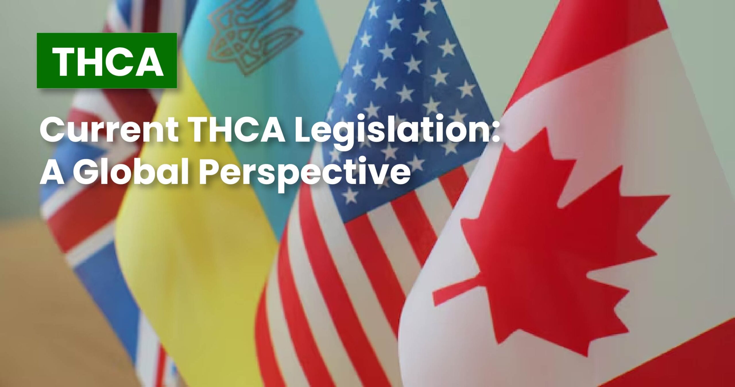 Current THCA Legislation: A Global Perspective